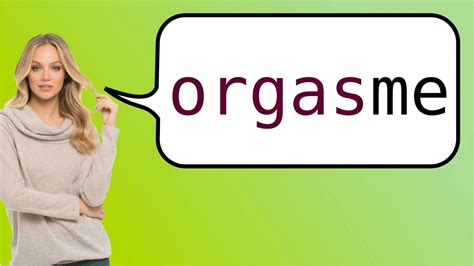 orgasm in french|orgasm translation in French .